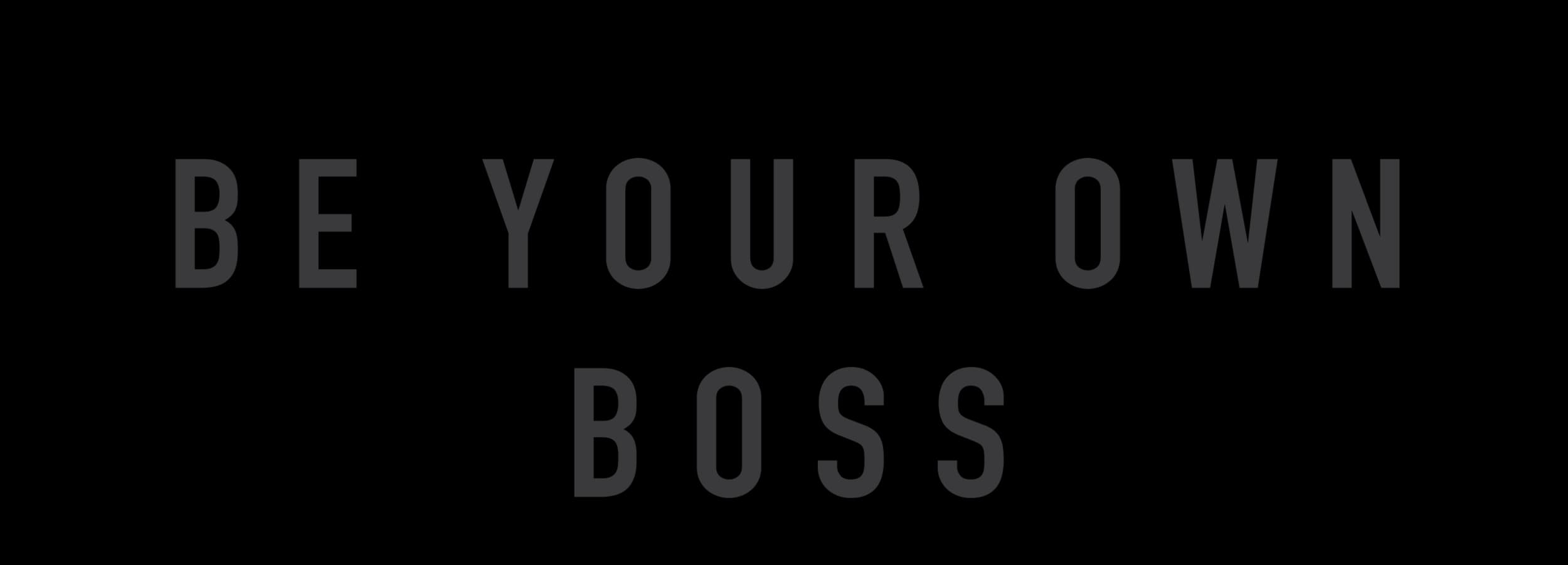Be your own boss